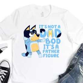 It's Not A Dad Bod, It's A Father Figure - Blue Dog - Father's Day Graphic T-Shirt -  T-shirt T-Shirt For Dad